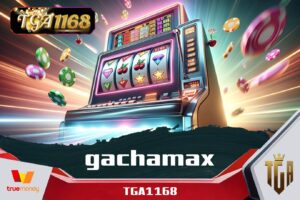 gachamax